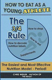 Chris Weiler - The 3/4 Rule: How To Eat As A Young Athlete, Häftad