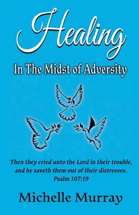 bokomslag Healing in the Midst of Adversity