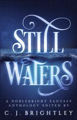 Corrie Garrett, Joanna Hoyt - Still Waters: A Noblebright Fantasy Anthology, Häftad