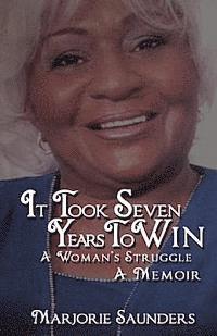 Marjorie Saunders - It Took Seven Years to Win: A Woman's Struggle a Memoir, Häftad