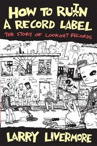 bokomslag How To Ru(i)n A Record Label