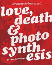 bokomslag Love, Death & Photosynthesis