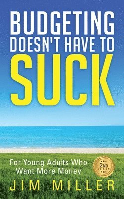 Jim Miller - Budgeting Doesn't Have to Suck, Häftad
