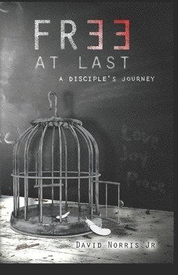 Free At Last: A Disciples Journey 1