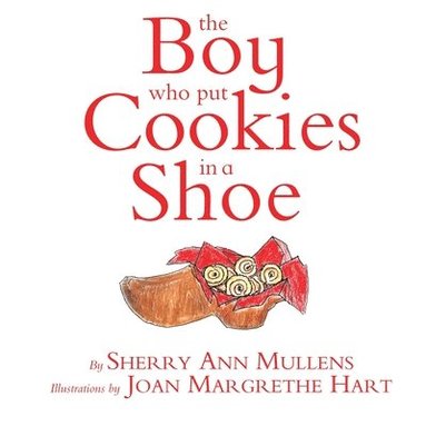 bokomslag The Boy Who Put Cookies In A Shoe