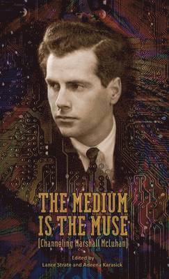 Lance Strate, Adeena Karasick - Medium Is the Muse [Channeling Marshall McLuhan], Inbunden