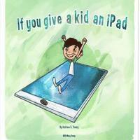 bokomslag If you give a kid an iPad