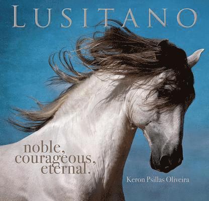 Lusitano: Noble, Courageous, Eternal 1