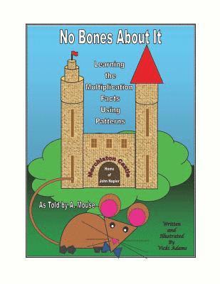 bokomslag No Bones about It Learning the Multiplication Facts Using Patterns as Told by A. Mouse