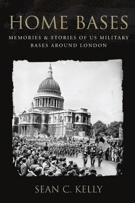bokomslag Home Bases: Memories & Stories of US Military Bases Around London