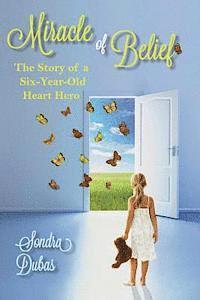 Sondra Dubas - Miracle of Belief: The Story of a Six-Year-Old Heart Hero, Häftad
