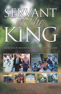 bokomslag Servant of the King: Memoir of Modern Apostle Kemper Crabb