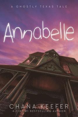 Chana Keefer - Annabelle: A Ghostly Texas Tale, Häftad
