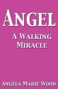 bokomslag Angel A Walking Miracle