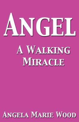 Angel A Walking Miracle 1