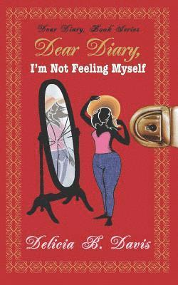 bokomslag Dear Diary, I'm Not Feeling Myself: A Young Adult Novel