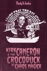 bokomslag Kirk Cameron & The Crocoduck of Chaos Magick