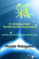 bokomslag Ki An Energy of Light That Fills Your Mind, Body, and Soul: Live Life in the Evolution of the Great Universe