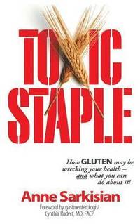 bokomslag Toxic Staple, How GLUTEN may be wrecking your health - and what you can do about it!