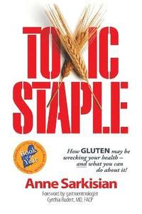 bokomslag Toxic Staple, How Gluten May Be Wrecking Your Health - And What You Can Do about It!