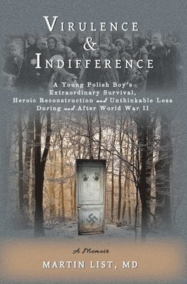 bokomslag Virulence & Indifference: A Young Polish Boy's Extraordinary Survival, Heroic Reconstruction and Unthinkable Loss During and After World War II