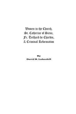 Women in the Church: St. Catherine of Siena, Fr. Teilhard de Chardin & Criminal Reformation 1