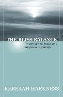 The Bliss Balance - Create Success, Peace, and Happiness in Your Life 1