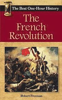 bokomslag The French Revolution: The Best One-Hour History