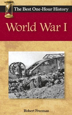 bokomslag World War I: The Best One-Hour History