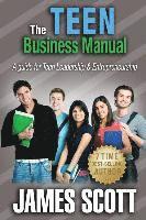 bokomslag The Teen Business Manual: A guide for Teen Leadership & Entrepreneurship