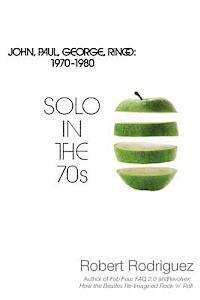 Robert Rodriguez - Solo in the 70s: John, Paul, George, Ringo: 1970-1980, Häftad