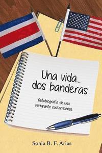 bokomslag Una vida...dos banderas: Autobiografia de una inmigrante costarricense