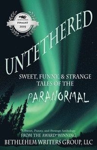 bokomslag Untethered: Sweet, Funny, and Strange Tales of the Paranormal