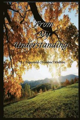 Reginald Walton, Anelda L. Attaway - From My Understanding, Häftad