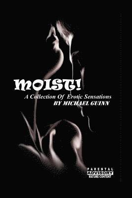 Michael Guinn, Anelda L Attaway - Moist! A Collection of Erotic Sensations, Häftad