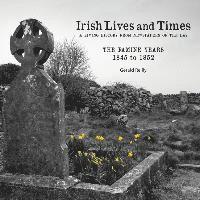 bokomslag Irish Lives and Times - The Famine Years - 1845 to 1852