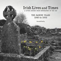 Irish Lives and Times - The Famine Years - 1845 to 1852 1