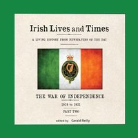 bokomslag Irish Lives and Times: The War of Independence - 1919 to 1921 - Part Two
