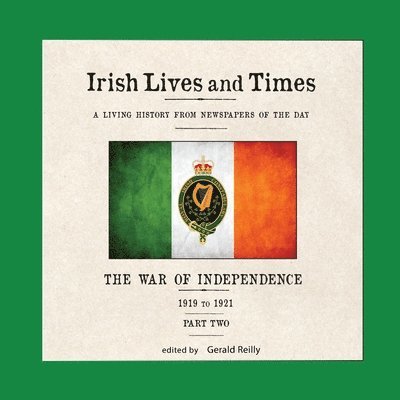 Gerald Reilly - Irish Lives and Times: The War of Independence - 1919 to 1921 - Part Two, Häftad