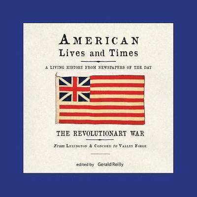 American Lives and Times: The Revolutionary War - From Lexington & Concord to Valley Forge 1