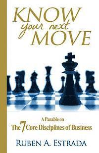 bokomslag Know Your Next Move: A Parable on The 7 Core Disciplines of Business