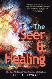 bokomslag The Seer & Healing: The Seer Gift and the Ministry of Healing
