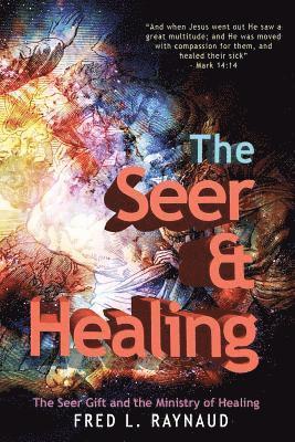 bokomslag The Seer & Healing: The Seer Gift and the Ministry of Healing