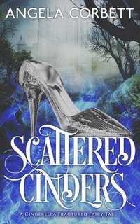 bokomslag Scattered Cinders: A Cinderella Fractured Fairy Tale