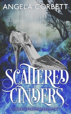 bokomslag Scattered Cinders: A Cinderella Fractured Fairy Tale