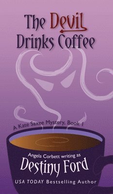 Destiny Ford, Angela Corbett - The Devil Drinks Coffee, Inbunden