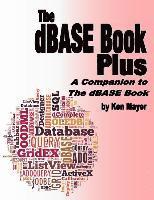 The dBASE Book Plus: A Companion to The dBASE Book 1