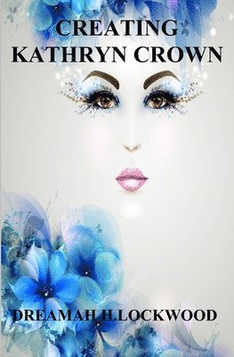 Creating Kathryn Crown