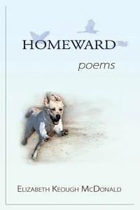 Elizabeth Keough McDonald - Homeward: poems, Häftad