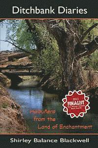 Shirley Balance Blackwell - Ditchbank Diaries: Haibuñera from the Land of Enchantment, Häftad